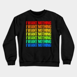 I Want Nothing Impeach Trump Crewneck Sweatshirt